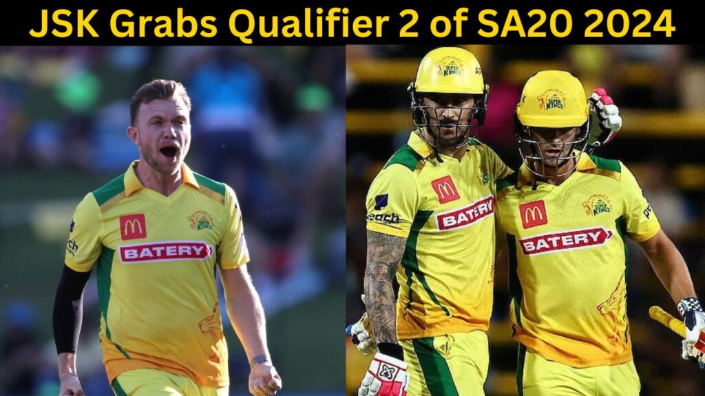 Joburg Super Kings to the Qualifier 2 of SA20 2024